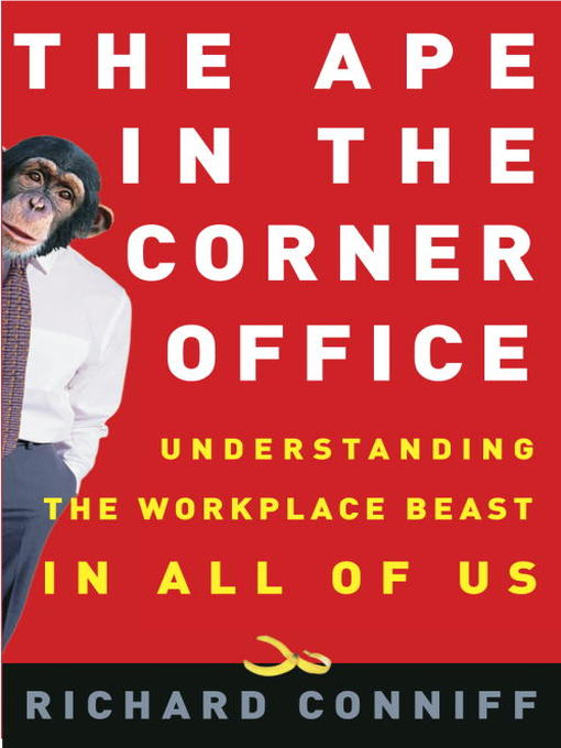 Title details for The Ape in the Corner Office by Richard Conniff - Available